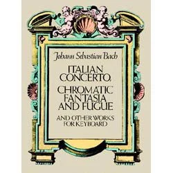 DOVER PUBLICATION J S Bach Italian Concerto Chromatic Fantasia Fugue Other Works For Keyboard