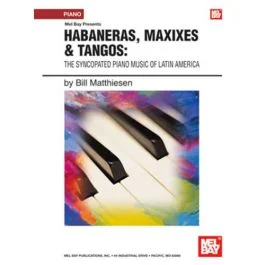 MEL BAY HABANERAS Maxixes & Tangos The Syncopated Piano Music Of Latin America