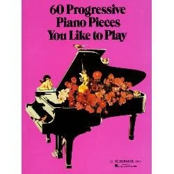 G SCHIRMER 60 Progressive Piano Pieces You Like To Play - Piano Solo