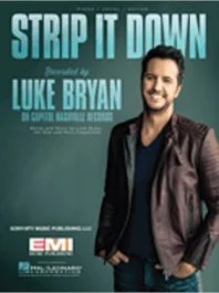 SONY/ATV MUSIC PUB. STRIP It Down Recorded By Luke Bryan For Piano/vocal/guitar