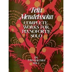 DOVER PUBLICATION FELIX Mendelssohn Complete Works For Pianoforte Solo In Two Volumes Vol. I
