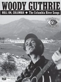 TRO ESSEX MUSIC WOODY Guthrie Roll On, Columbia: The Columbia Rive Songs 75th Anniversary