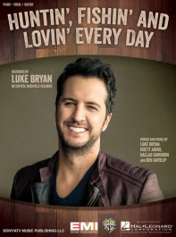 SONY/ATV MUSIC PUB. HURTIN' Fishin' & Lovin' Every Day Recorded By Luke Bryan Sheet Music Pvg