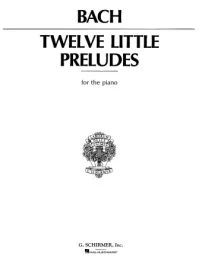 G SCHIRMER JS Bach Twelve Little Preludes For The Piano