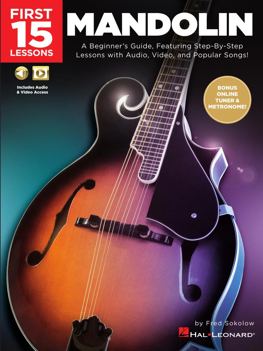 FIRST 15 LESSONS – MANDOLIN A Beginner's Guide, Featuring Step-By-Step Lessons with Audio, Video, and Popular Songs!