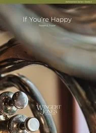 WINGERT-JONES IF You're Happy By Robert E Foster For Concert Band